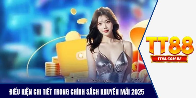 Điều kiện chi tiết trong chính sách khuyến mãi 2025